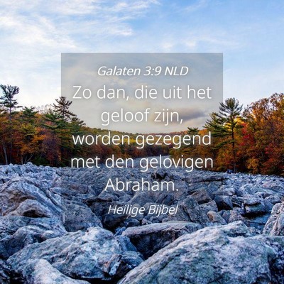 Picture 04 - Galaten 3:9 NLD - Zo dan, die uit het geloof zijn, worden gezegend - Bible Verse Picture