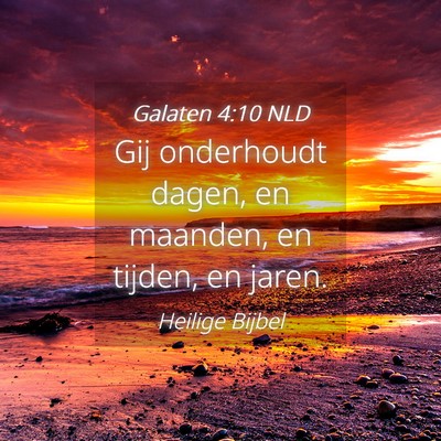 Picture 04 - Galaten 4:10 NLD - Gij onderhoudt dagen, en maanden, en tijden, en - Bible Verse Picture