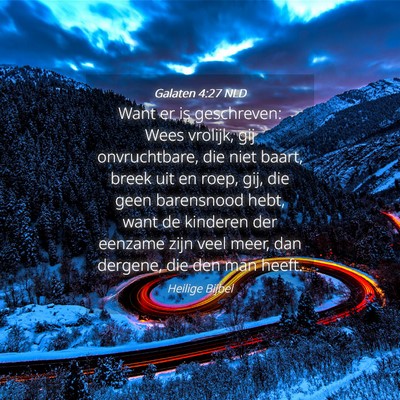 Picture 04 - Galaten 4:27 NLD - Want er is geschreven: Wees vrolijk, gij - Bible Verse Picture