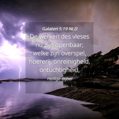 Picture 04 - Galaten 5:19 NLD - De werken des vleses nu zijn openbaar; welke zijn - Bible Verse Picture