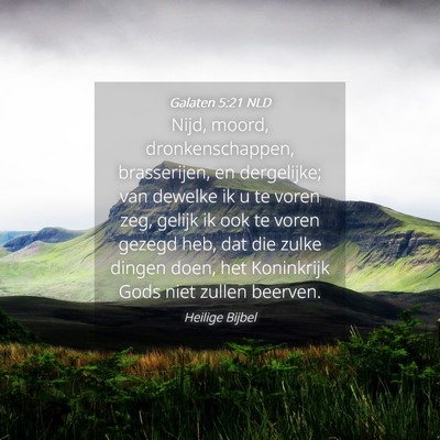 Picture 04 - Galaten 5:21 NLD - Nijd, moord, dronkenschappen, brasserijen, en - Bible Verse Picture