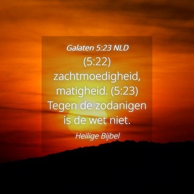 Picture 04 - Galaten 5:23 NLD - (5:22) zachtmoedigheid, matigheid. (5:23) Tegen - Bible Verse Picture