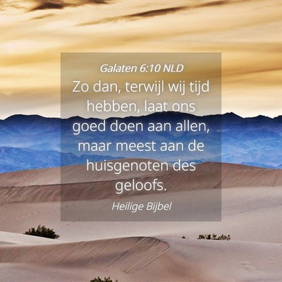 Picture 04 - Galaten 6:10 NLD - Zo dan, terwijl wij tijd hebben, laat ons goed - Bible Verse Picture