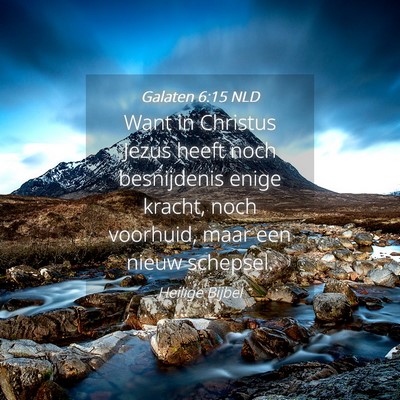 Picture 04 - Galaten 6:15 NLD - Want in Christus Jezus heeft noch besnijdenis - Bible Verse Picture