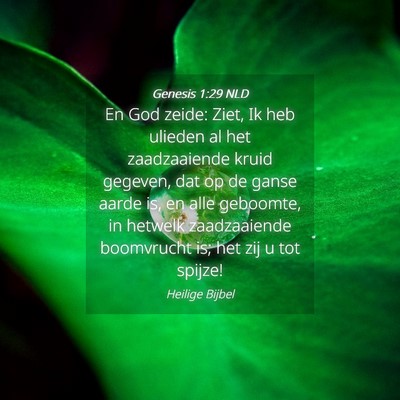 Picture 04 - Genesis 1:29 NLD - En God zeide: Ziet, Ik heb ulieden al het - Bible Verse Picture