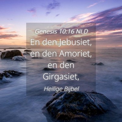 Picture 04 - Genesis 10:16 NLD - En den Jebusiet, en den Amoriet, en den - Bible Verse Picture