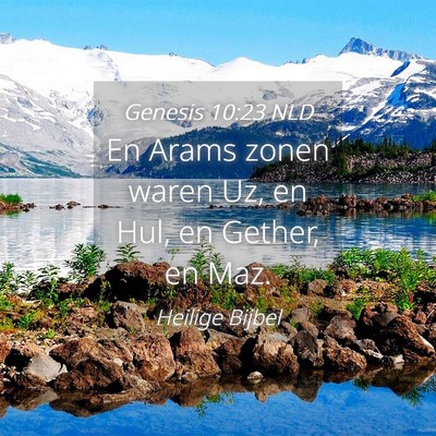 Picture 04 - Genesis 10:23 NLD - En Arams zonen waren Uz, en Hul, en Gether, en - Bible Verse Picture