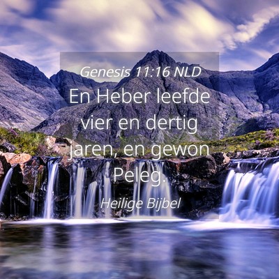 Picture 04 - Genesis 11:16 NLD - En Heber leefde vier en dertig jaren, en gewon - Bible Verse Picture