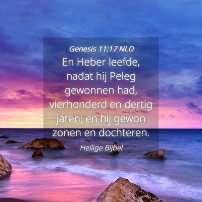 Picture 04 - Genesis 11:17 NLD - En Heber leefde, nadat hij Peleg gewonnen had, - Bible Verse Picture