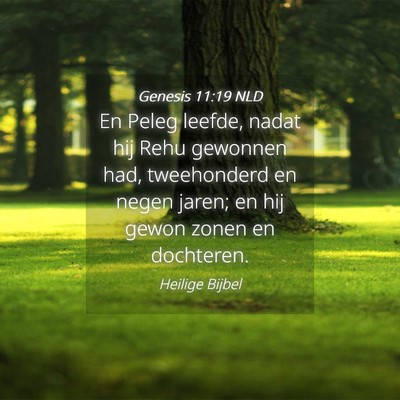 Picture 04 - Genesis 11:19 NLD - En Peleg leefde, nadat hij Rehu gewonnen had, - Bible Verse Picture