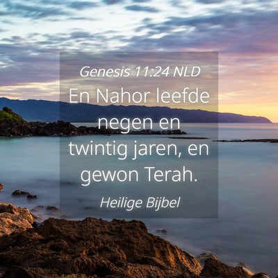 Picture 04 - Genesis 11:24 NLD - En Nahor leefde negen en twintig jaren, en gewon - Bible Verse Picture