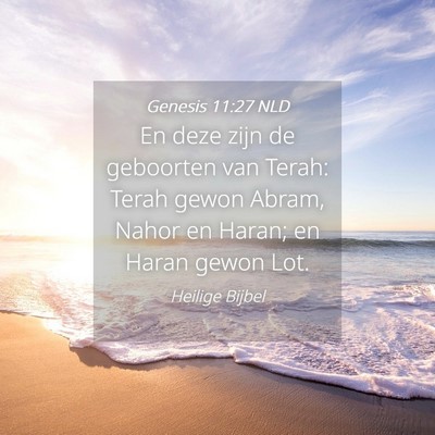 Picture 04 - Genesis 11:27 NLD - En deze zijn de geboorten van Terah: Terah gewon - Bible Verse Picture