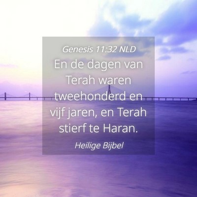 Picture 04 - Genesis 11:32 NLD - En de dagen van Terah waren tweehonderd en vijf - Bible Verse Picture
