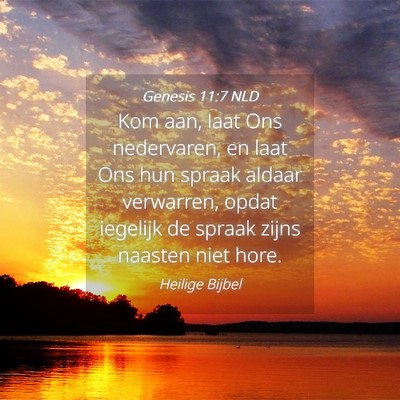 Picture 04 - Genesis 11:7 NLD - Kom aan, laat Ons nedervaren, en laat Ons hun - Bible Verse Picture
