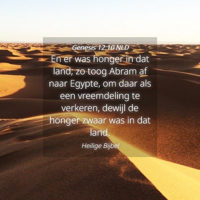 Picture 04 - Genesis 12:10 NLD - En er was honger in dat land; zo toog Abram af - Bible Verse Picture