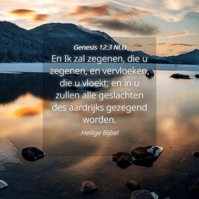 Picture 04 - Genesis 12:3 NLD - En Ik zal zegenen, die u zegenen, en vervloeken, - Bible Verse Picture