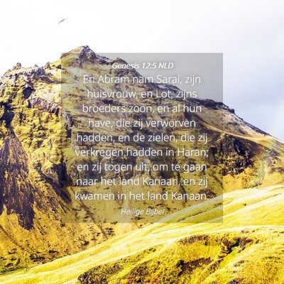 Picture 04 - Genesis 12:5 NLD - En Abram nam Sarai, zijn huisvrouw, en Lot, zijns - Bible Verse Picture
