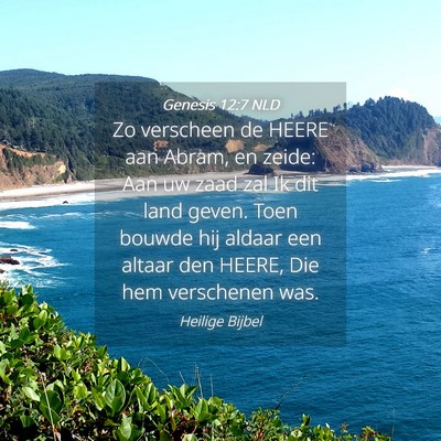 Picture 04 - Genesis 12:7 NLD - Zo verscheen de HEERE aan Abram, en zeide: Aan uw - Bible Verse Picture
