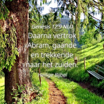 Picture 04 - Genesis 12:9 NLD - Daarna vertrok Abram, gaande en trekkende naar - Bible Verse Picture