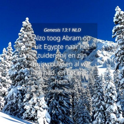 Picture 04 - Genesis 13:1 NLD - Alzo toog Abram op uit Egypte naar het zuiden, - Bible Verse Picture