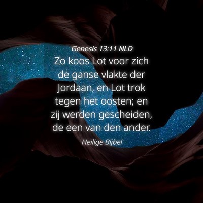 Picture 04 - Genesis 13:11 NLD - Zo koos Lot voor zich de ganse vlakte der - Bible Verse Picture