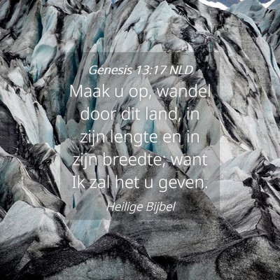 Picture 04 - Genesis 13:17 NLD - Maak u op, wandel door dit land, in zijn lengte - Bible Verse Picture