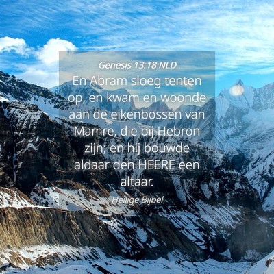 Picture 04 - Genesis 13:18 NLD - En Abram sloeg tenten op, en kwam en woonde aan - Bible Verse Picture