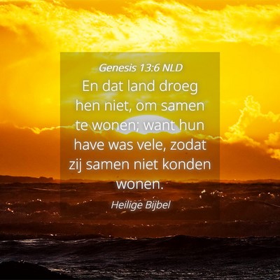 Picture 04 - Genesis 13:6 NLD - En dat land droeg hen niet, om samen te wonen; - Bible Verse Picture