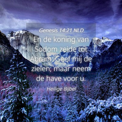 Picture 04 - Genesis 14:21 NLD - En de koning van Sodom zeide tot Abram: Geef mij - Bible Verse Picture