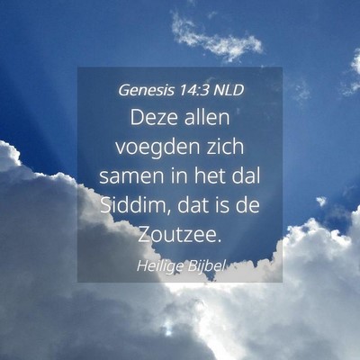Picture 04 - Genesis 14:3 NLD - Deze allen voegden zich samen in het dal Siddim, - Bible Verse Picture