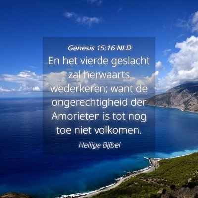 Picture 04 - Genesis 15:16 NLD - En het vierde geslacht zal herwaarts wederkeren; - Bible Verse Picture