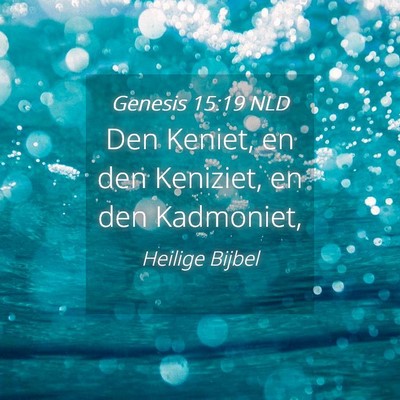 Picture 04 - Genesis 15:19 NLD - Den Keniet, en den Keniziet, en den - Bible Verse Picture