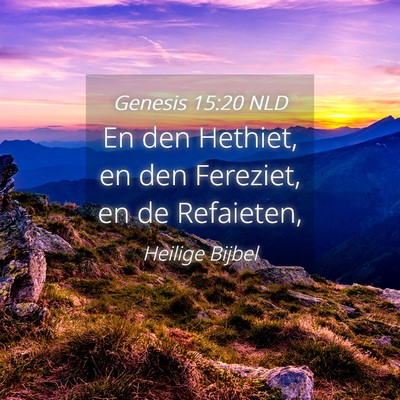 Picture 04 - Genesis 15:20 NLD - En den Hethiet, en den Fereziet, en de - Bible Verse Picture
