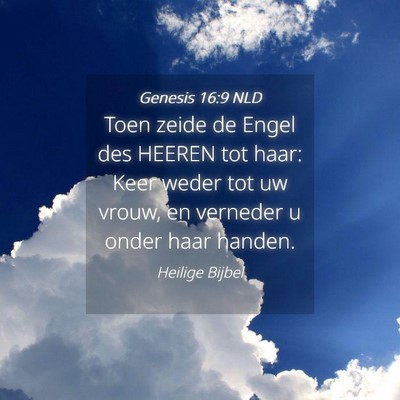 Picture 04 - Genesis 16:9 NLD - Toen zeide de Engel des HEEREN tot haar: Keer - Bible Verse Picture
