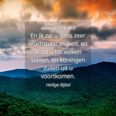 Picture 04 - Genesis 17:6 NLD - En Ik zal u gans zeer vruchtbaar maken, en Ik zal - Bible Verse Picture