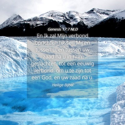 Picture 04 - Genesis 17:7 NLD - En Ik zal Mijn verbond oprichten tussen Mij en - Bible Verse Picture