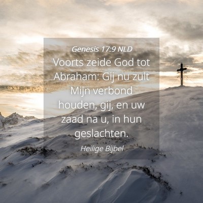 Picture 04 - Genesis 17:9 NLD - Voorts zeide God tot Abraham: Gij nu zult Mijn - Bible Verse Picture