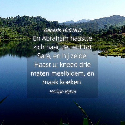 Picture 04 - Genesis 18:6 NLD - En Abraham haastte zich naar de tent tot Sara, en - Bible Verse Picture