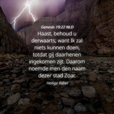 Picture 04 - Genesis 19:22 NLD - Haast, behoud u derwaarts; want Ik zal niets - Bible Verse Picture