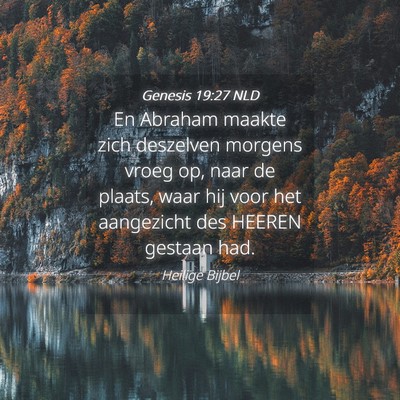 Picture 04 - Genesis 19:27 NLD - En Abraham maakte zich deszelven morgens vroeg - Bible Verse Picture