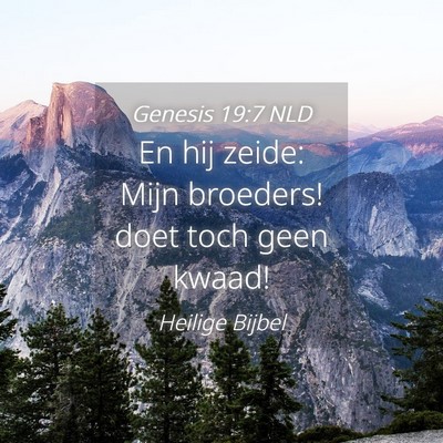 Picture 04 - Genesis 19:7 NLD - En hij zeide: Mijn broeders! doet toch geen - Bible Verse Picture