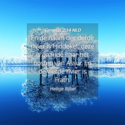 Picture 04 - Genesis 2:14 NLD - En de naam der derde rivier is Hiddekel; deze is - Bible Verse Picture