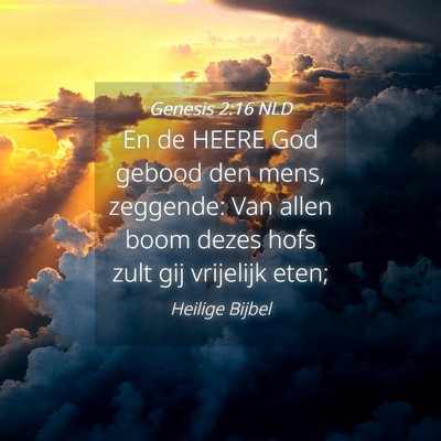 Picture 04 - Genesis 2:16 NLD - En de HEERE God gebood den mens, zeggende: Van - Bible Verse Picture