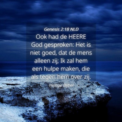 Picture 04 - Genesis 2:18 NLD - Ook had de HEERE God gesproken: Het is niet goed, - Bible Verse Picture