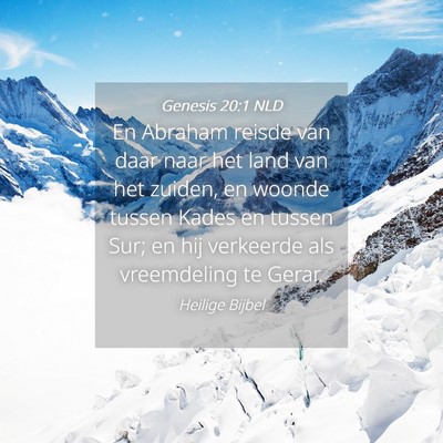 Picture 04 - Genesis 20:1 NLD - En Abraham reisde van daar naar het land van het - Bible Verse Picture