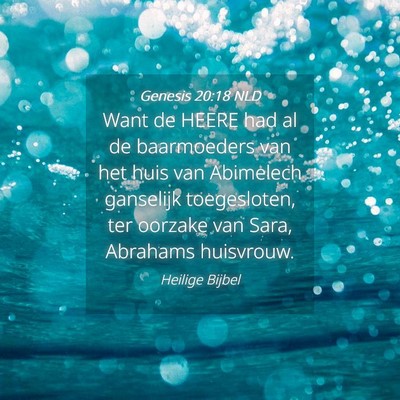 Picture 04 - Genesis 20:18 NLD - Want de HEERE had al de baarmoeders van het huis - Bible Verse Picture