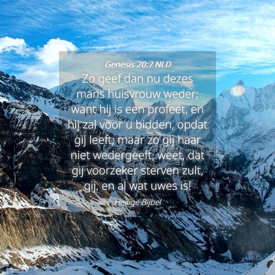 Picture 04 - Genesis 20:7 NLD - Zo geef dan nu dezes mans huisvrouw weder; want - Bible Verse Picture