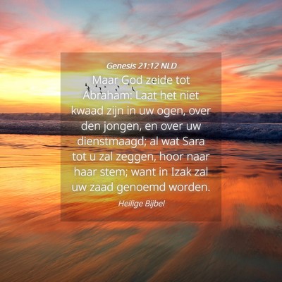 Picture 04 - Genesis 21:12 NLD - Maar God zeide tot Abraham: Laat het niet kwaad - Bible Verse Picture