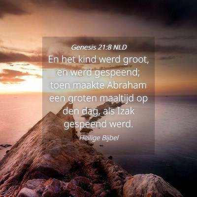 Picture 04 - Genesis 21:8 NLD - En het kind werd groot, en werd gespeend; toen - Bible Verse Picture