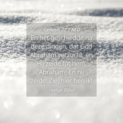 Picture 04 - Genesis 22:1 NLD - En het geschiedde na deze dingen, dat God Abraham - Bible Verse Picture